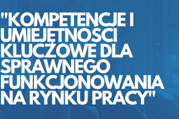 Zdjęcie artykułu KONFERENCJA "KOMPETENCJE I UMIEJĘTNOŚCI KLUCZOWE DLA SPRAWNEGO FUNKCJONOWANIA NA RYNKU PRACY"