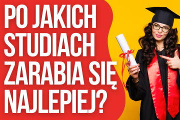 PO JAKICH STUDIACH ZARABIA SIĘ NAJLEPIEJ?