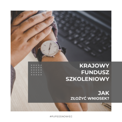 KRAJOWY FUNDUSZ SZKOLENIOWY - NABÓR WNIOSKÓW JUŻ 4 MARCA!