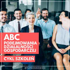Zdjęcie artykułu SZKOLENIA "ABC PODEJMOWANIA DZIAŁALNOŚCI GOSPODARCZEJ"