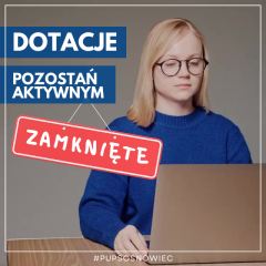 Zdjęcie artykułu ZAMKNIĘCIE NABORU WNIOSKÓW O DOTACJE Z PROJEKTU „POZOSTAŃ AKTYWNYM”